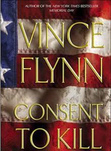 Consent to Kill, by Vince Flynn